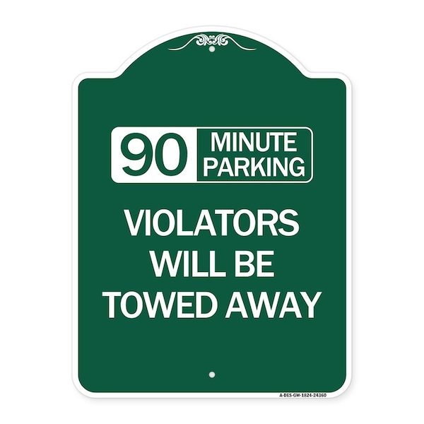 Signmission 90 Minute Parking Violators Will Towed Away, Green & White Aluminum Sign, 18" x 24", GW-1824-24360 A-DES-GW-1824-24360 - main